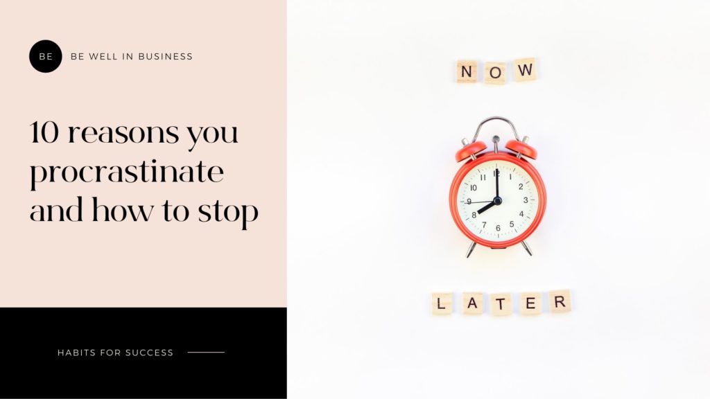 10 reasons you procrastinate and how to stop